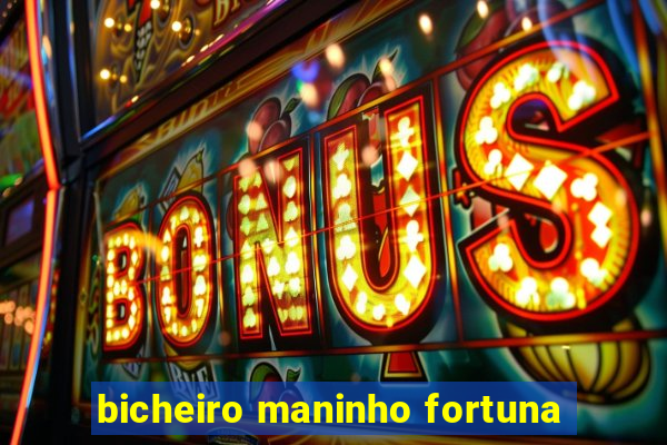 bicheiro maninho fortuna